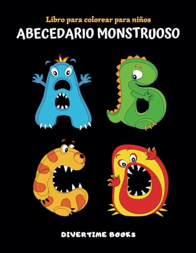 Libro De Colorear Para Niños Abecedario Monstruoso: Dibujos De Números Y Letras Del Alfabeto Para...