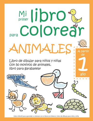 Mi Primer Libro Para Colorear Animales — A Partir De 1 Año — Libro De Dibujar Para Niños Y...