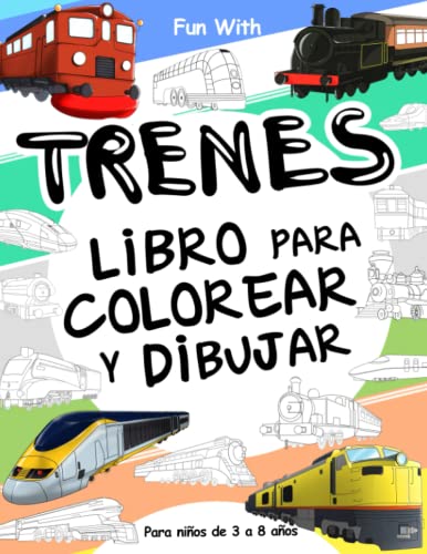 Trenes Libros Para Colorear Y Dibujar Para Niños De 3 A 8 Años: Diviértirse Con El Libro Para...