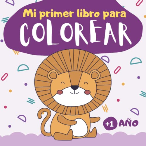 Mi Primer Libro Para Colorear 1 Año: Cuaderno Para Colorear Para Niños De 1, 2 Y 3 Años | 60...