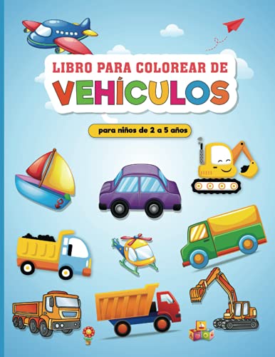 Vehículo Libro De Colorear Para Niños 2 - 5 Años: Mi Primer Libro Para Colorear Para Niños:...