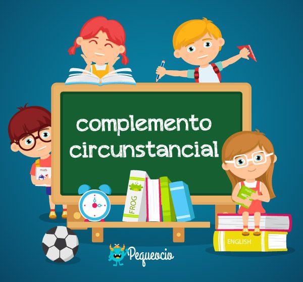 Complemento Circunstancial Explicación Fácil Con Ejemplos 5600