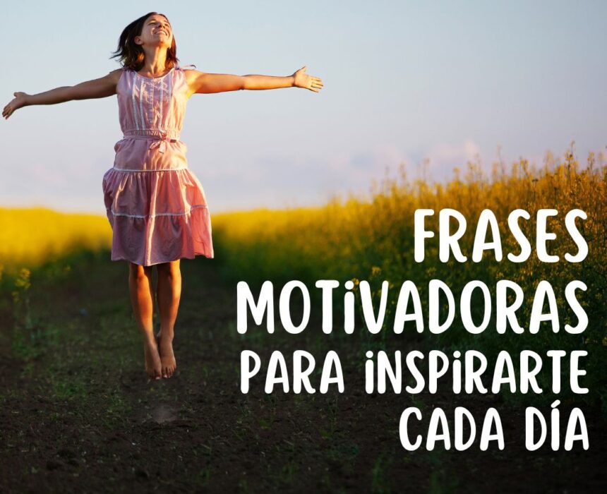 Las Mejores Frases Motivadoras